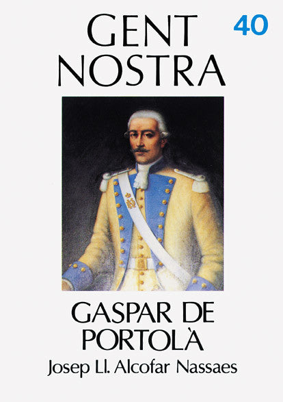 GASPAR DE PORTOLÀ, Josep Ll. Alcofar Nassaes